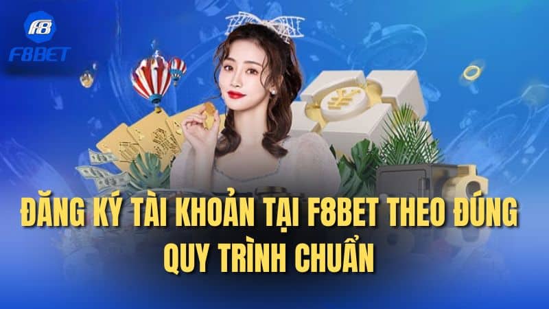 Đăng ký tài khoản tại F8bet theo đúng quy trình chuẩn