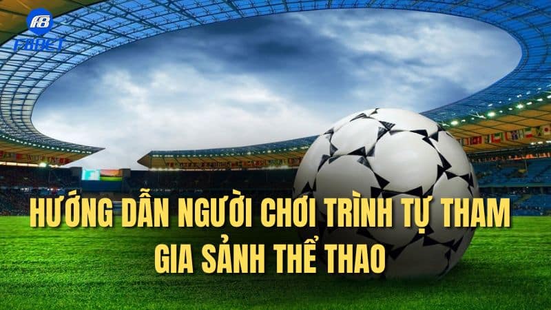 Hướng dẫn người chơi trình tự tham gia sảnh thể thao