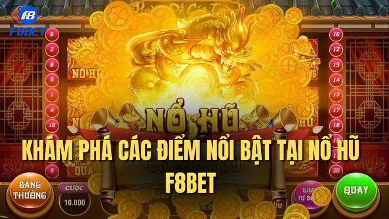 Khám phá các điểm nổi bật tại nổ hũ F8bet
