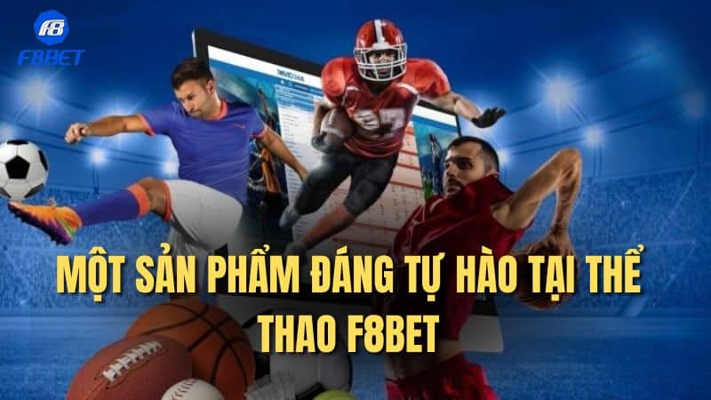 Một sản phẩm đáng tự hào tại thể thao F8bet