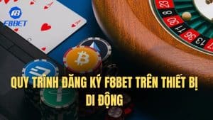 Quy trình Đăng Ký F8bet Nhanh Chóng Cho Người Chơi Mới 