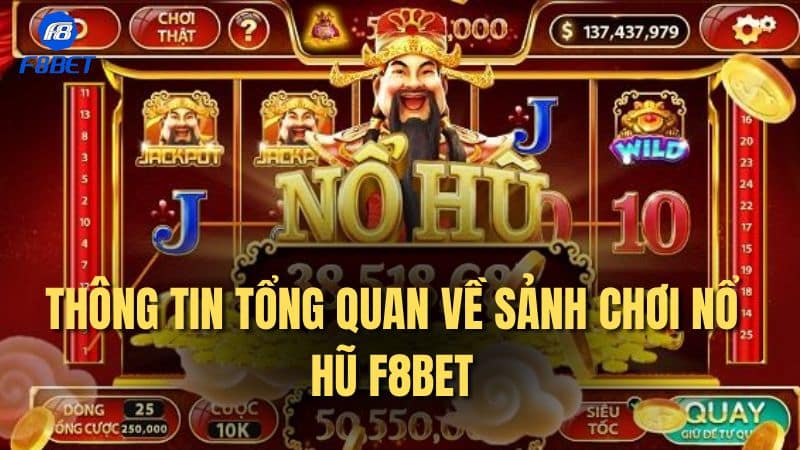 Thông tin tổng quan về sảnh chơi nổ hũ F8bet