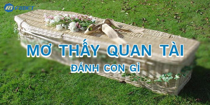 Những tình huống cụ thể khi nằm mơ thấy quan tài