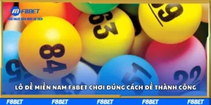 Lô đề miền Nam F8bet - Chơi đúng cách để thành công