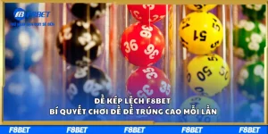 Đề Kép Lệch F8BET Bí Quyết Chơi Đề Để Trúng Cao Mỗi Lần