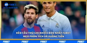 Kèo Cầu Thủ Ghi Nhiều Bàn Nhất F8BET – Mẹo Phân Tích Và Xuống Tiền
