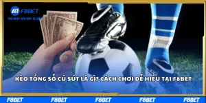 Kèo Tổng Số Cú Sút Là Gì? Cách Chơi Dễ Hiểu Tại F8BET